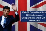 134000 Carers Must Repay £250m Because of Overpayment: Check List of People Here