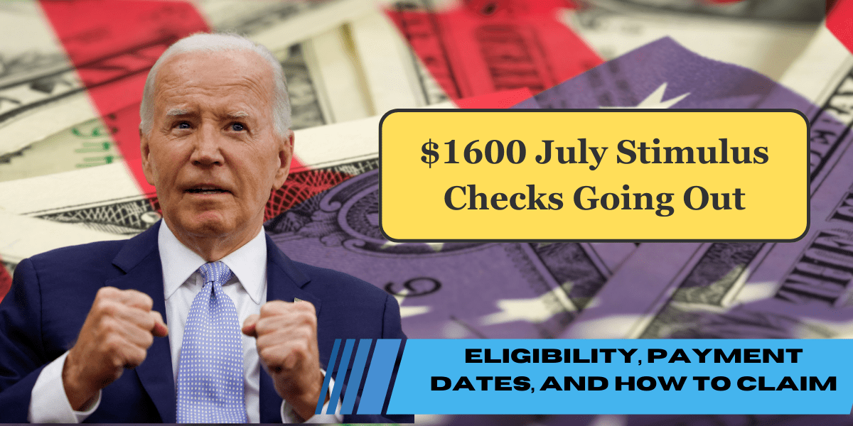 $1600 July Stimulus Checks Going Out