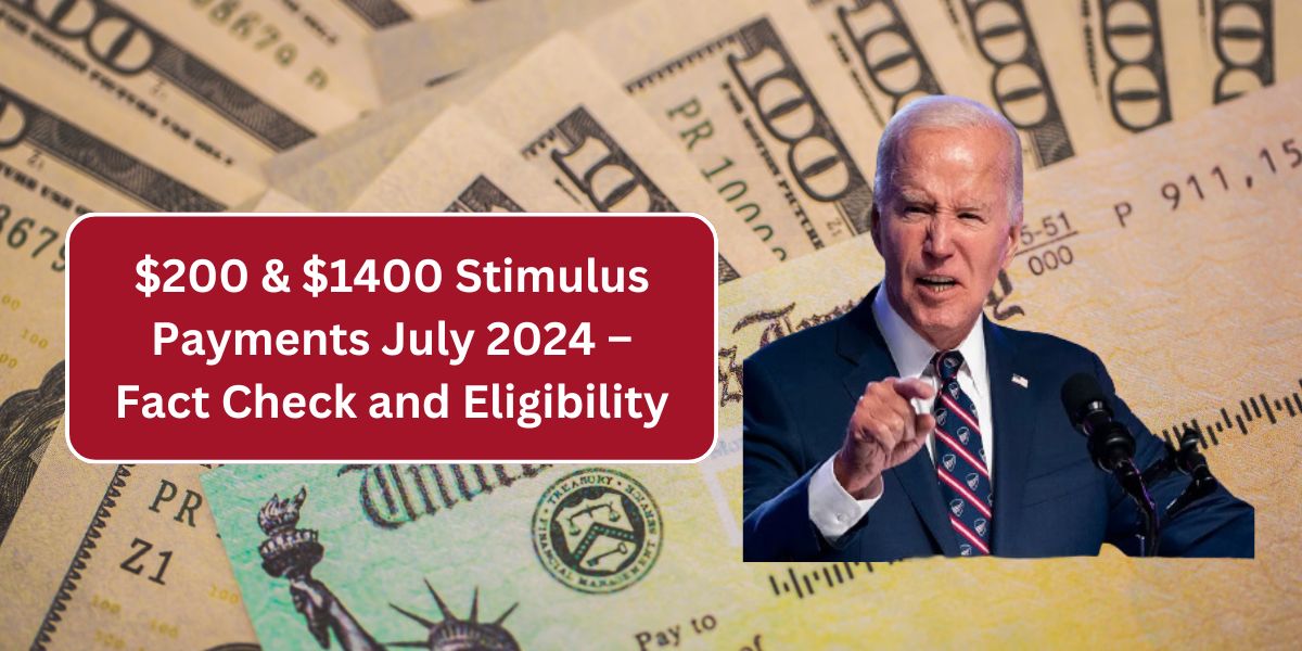 $200 & $1400 Stimulus Payments July 2024