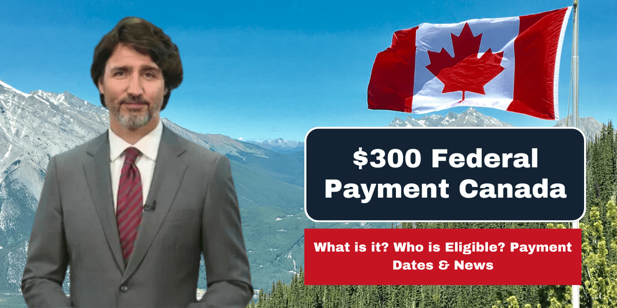 $300 Federal Payment Canada