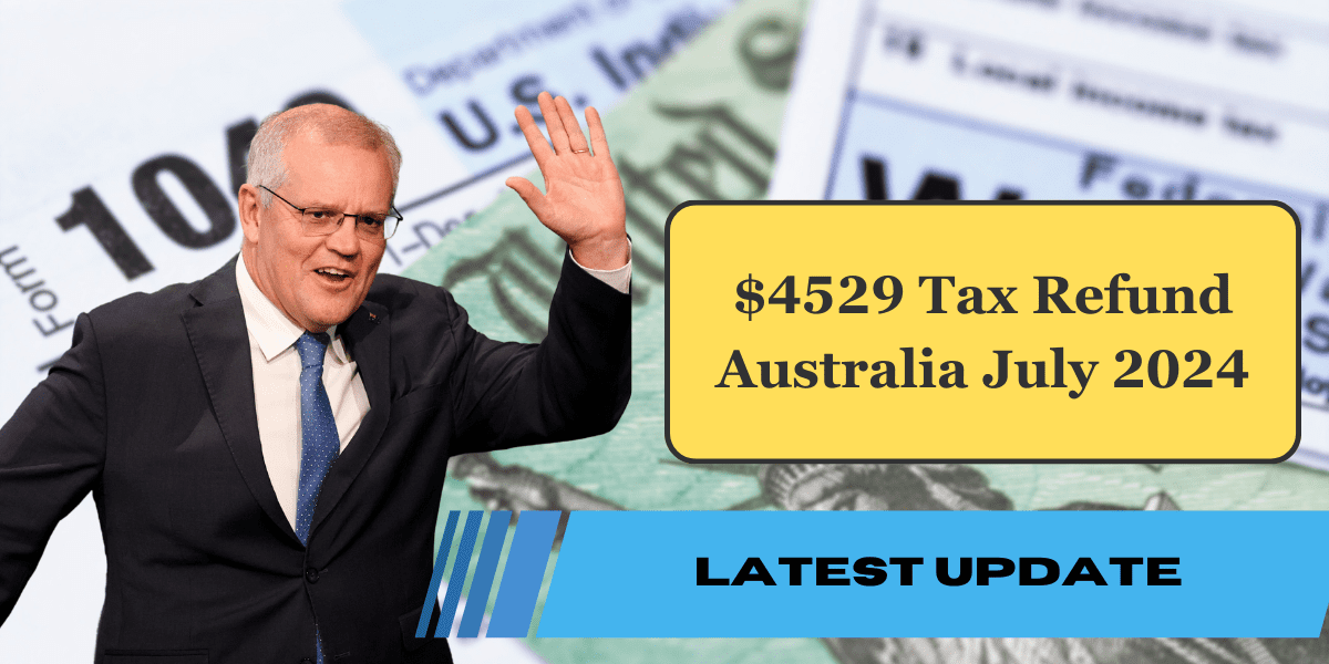 $4529 Tax Refund Australia July 2024