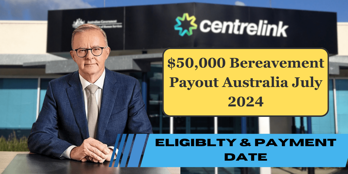 $50,000 Bereavement Payout Australia July 2024