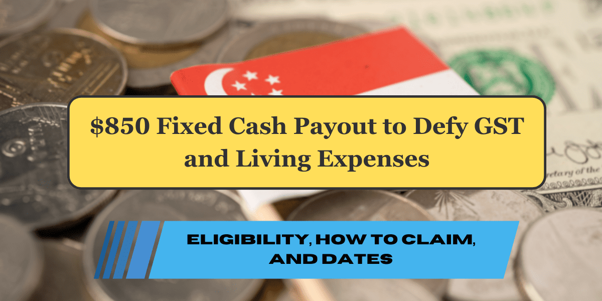 $850 Fixed Cash Payout to Defy GST and Living Expenses