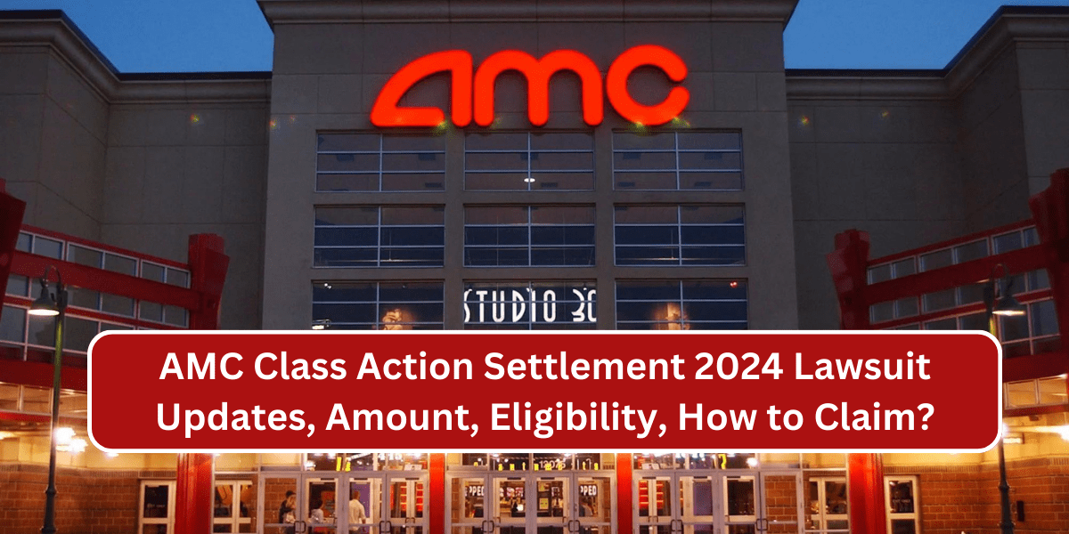 AMC Class Action Settlement 2024 Lawsuit Updates, Amount, Eligibility, How to Claim?