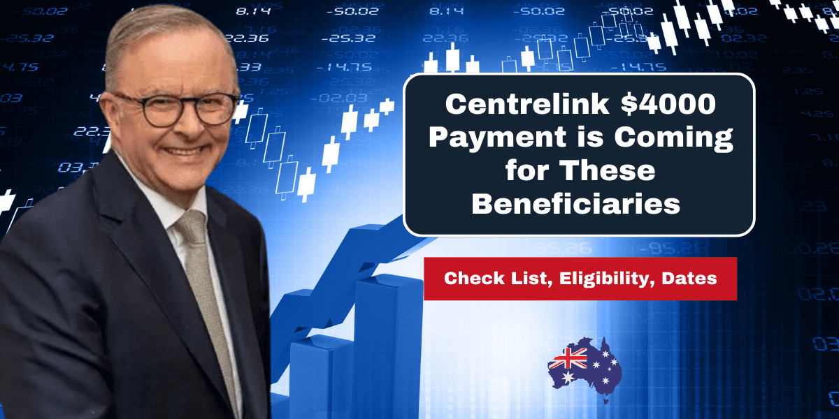 Centrelink $4000 Payment is Coming for These Beneficiaries