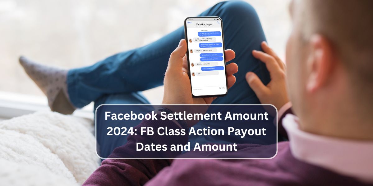 Facebook Settlement Amount 2024: FB Class Action Payout Dates and Amount