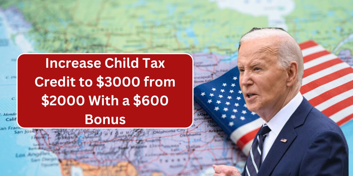 Increase Child Tax Credit to $3000 from $2000 With a $600 Bonus