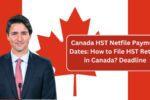 Canada HST Netfile Payment Dates: How to File HST Return in Canada? Deadline