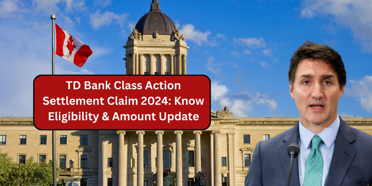 TD Bank Class Action Settlement Claim 2024: Know Eligibility & Amount Update