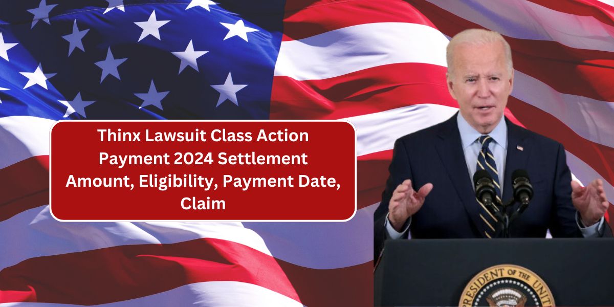 Thinx Lawsuit Class Action Payment 2024 Settlement Amount, Eligibility, Payment Date, Claim