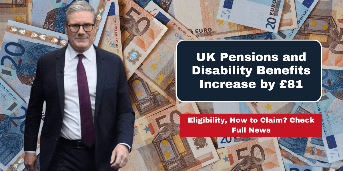 UK Pensions and Disability Benefits Increase by £81